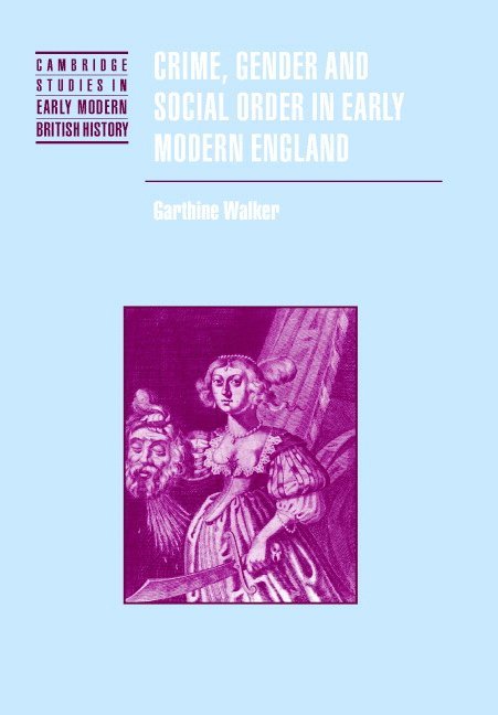 Crime, Gender and Social Order in Early Modern England 1