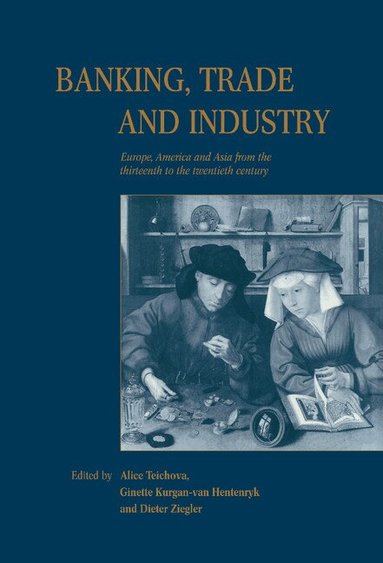 Alice Teichova, Ginette Kurgan-van Hentenryk, Dieter Ziegler - Banking, Trade and Industry, Inbunden