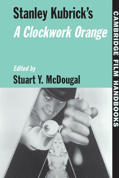 Stuart Y. McDougal - Stanley Kubrick's A Clockwork Orange, Inbunden