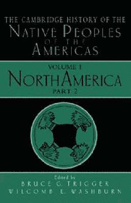 Montreal) Trigger, Bruce G. (McGill University, Washington DC) Washburn, Wilcomb E. (Smithsonian Institution, Bruce G. Trigger, Wilcomb E. Washburn - The Cambridge History of the Native Peoples of the Americas, Inbunden
