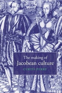 bokomslag The Making of Jacobean Culture
