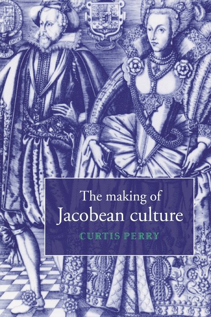 The Making of Jacobean Culture 1