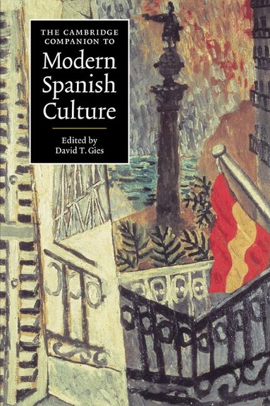 David T. Gies, David T. Gies - The Cambridge Companion to Modern Spanish Culture, Inbunden