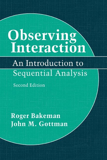 Roger (Georgia State University) Bakeman, University of Washington) Gottman, John M., Ph.D. (Emeritus Professor, Roger Bakeman - Observing Interaction, Häftad