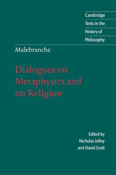 Nicolas Malebranche, Nicholas Jolley, David Scott - Malebranche: Dialogues on Metaphysics and on Religion, Häftad
