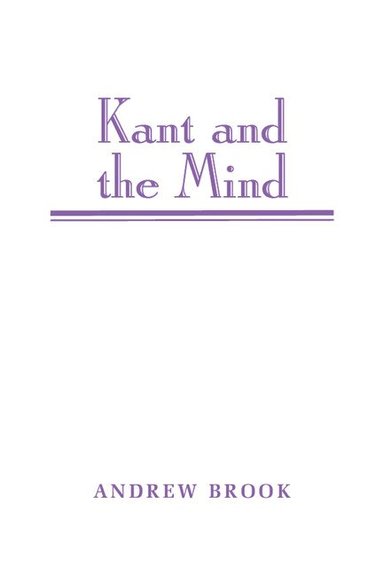 Andrew Brook - Kant and the Mind, Häftad