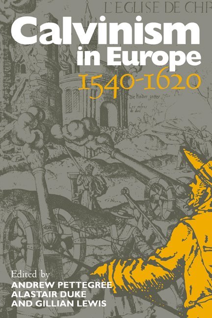 Calvinism in Europe, 1540-1620 1