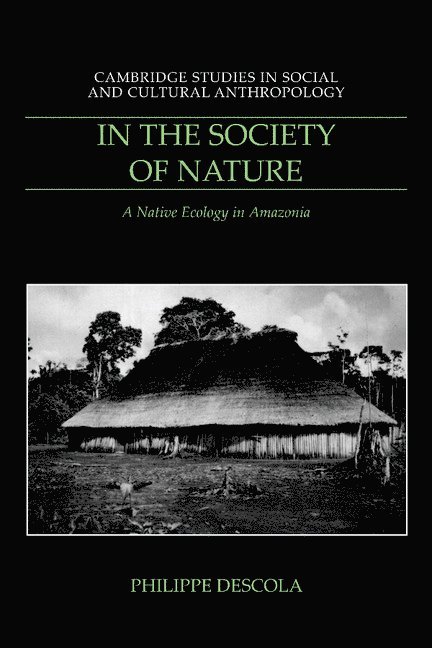 Paris) Descola, Philippe (Ecole des Hautes Etudes en Sciences Sociales, Philippe Descola - In the Society of Nature, Häftad