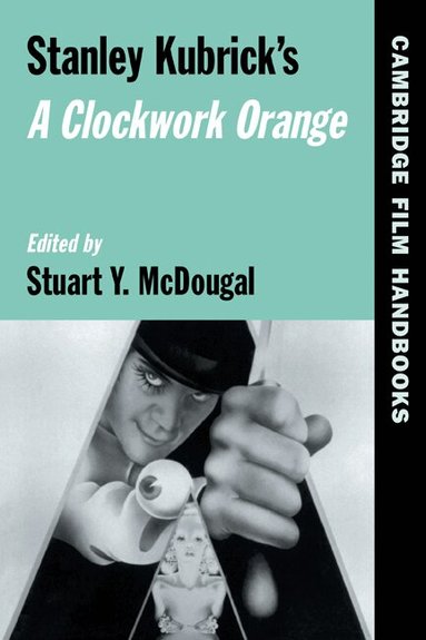 Stuart Y. McDougal - Stanley Kubrick's A Clockwork Orange, Häftad