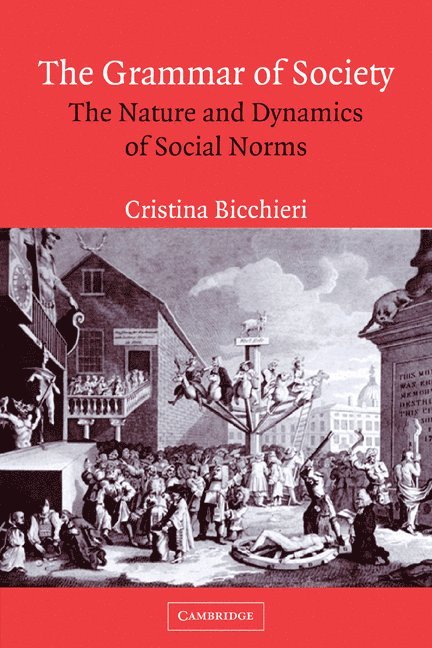 University of Pennsylvania) Bicchieri, Cristina (Carol and Michael Lowenstein Endowed Term Chair, Cristina Bicchieri - The Grammar of Society, Häftad