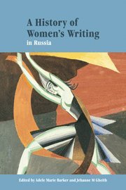 Adele Marie Barker, Jehanne M. Gheith, Adele Marie (University of Arizona) Barker, North Carolina) Gheith, Jehanne M. (Duke University - History of Women's Writing in Russia, Häftad