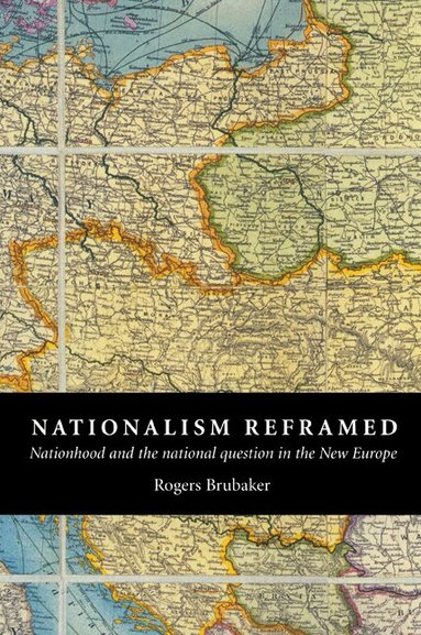 Rogers Brubaker - Nationalism Reframed, Häftad