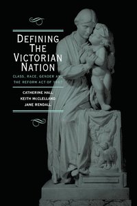 bokomslag Defining the Victorian Nation: Class, Race, Gender and the British Reform Act of 1867