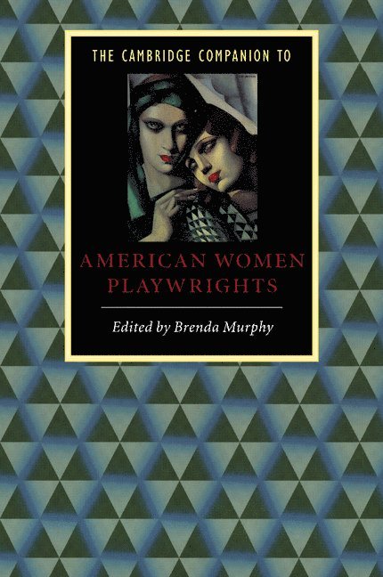 The Cambridge Companion to American Women Playwrights