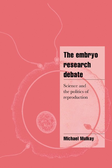 Michael Mulkay, Michael (University of York) Mulkay, M. J. Mulkay - The Embryo Research Debate, Häftad