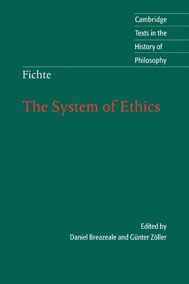 Johann Gottlieb Fichte, Daniel Breazeale, Guenter Zöller - Fichte: The System of Ethics, Häftad