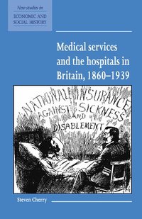 bokomslag Medical Services and the Hospital in Britain, 1860-1939