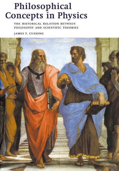 James T. Cushing - Philosophical Concepts in Physics, Häftad