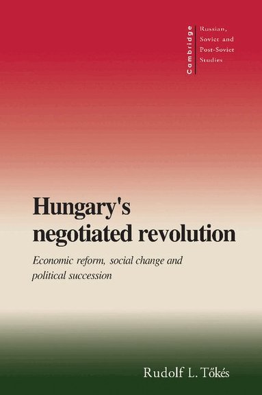 Rudolf L. Tökés - Hungary's Negotiated Revolution, Häftad