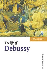 Roger Nichols - The Life of Debussy, Häftad