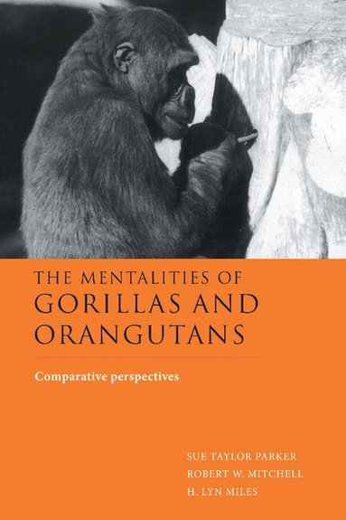 Sue Taylor Parker, Robert W. Mitchell, H. Lyn Miles - The Mentalities of Gorillas and Orangutans, Inbunden