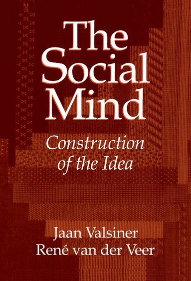 Jaan Valsiner, Rene van der Veer - The Social Mind, Inbunden