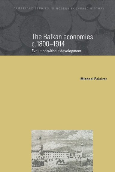 bokomslag The Balkan Economies c.1800-1914