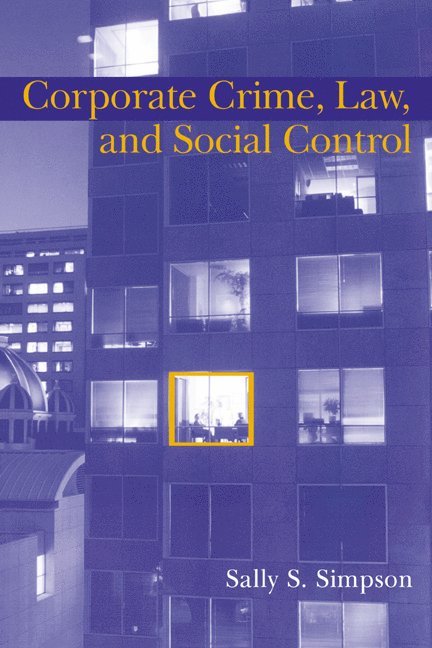 Corporate Crime, Law, and Social Control 1