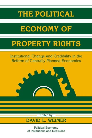 David L. Weimer - The Political Economy of Property Rights, Inbunden