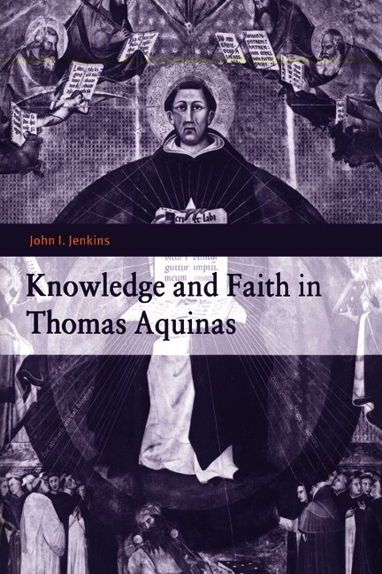 John I. Jenkins, Indiana) Jenkins, John I. (University of Notre Dame, Jenkins John I. - Knowledge and Faith in Thomas Aquinas, Inbunden
