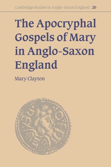 bokomslag The Apocryphal Gospels of Mary in Anglo-Saxon England