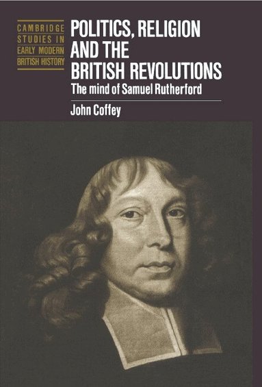 John Coffey - Politics, Religion and the British Revolutions, Inbunden