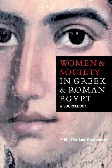 Jane Rowlandson - Women and Society in Greek and Roman Egypt, Inbunden