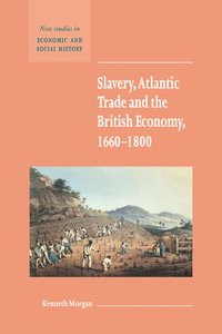 bokomslag Slavery, Atlantic Trade and the British Economy, 1660-1800