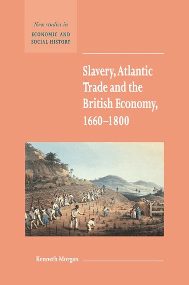 Kenneth Morgan, Maurice Kirby - Slavery, Atlantic Trade and the British Economy, 1660-1800, Inbunden