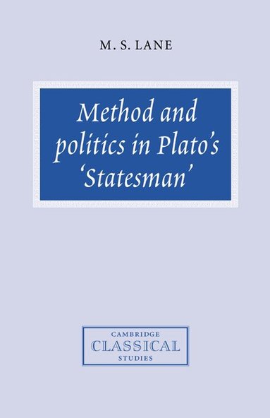 M. S. Lane - Method and Politics in Plato's Statesman, Inbunden