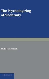 bokomslag The Psychologizing of Modernity