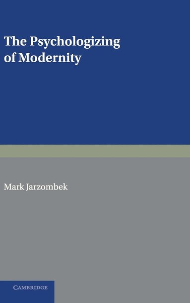 bokomslag The Psychologizing of Modernity