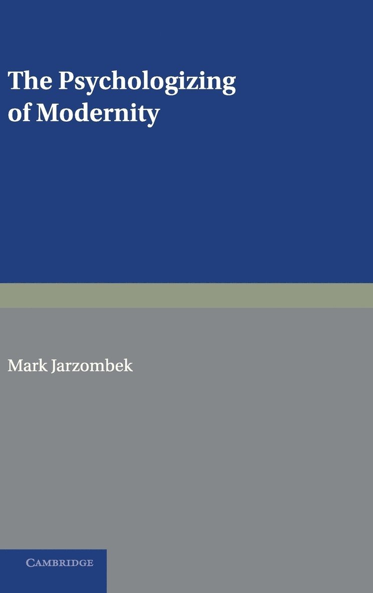 Mark Jarzombek - The Psychologizing of Modernity, Inbunden