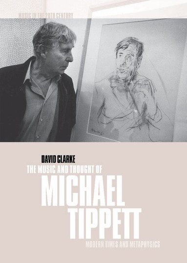 David Clarke - The Music and Thought of Michael Tippett, Inbunden