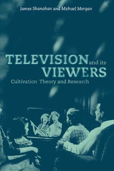 James Shanahan, Michael Morgan - Television and its Viewers, Inbunden