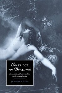 bokomslag Coleridge on Dreaming: Romanticism, Dreams and the Medical Imagination
