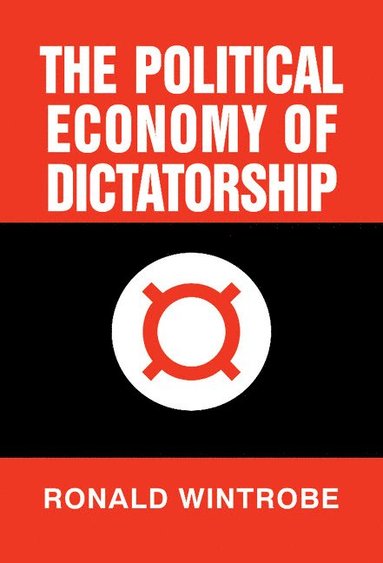 bokomslag The Political Economy of Dictatorship