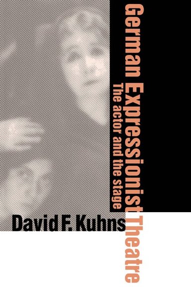 bokomslag German Expressionist Theatre: The Actor and the Stage