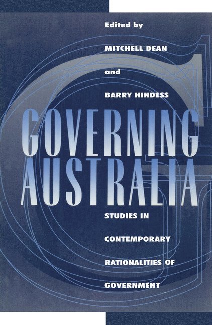 Mitchell Dean, Barry Hindess, Sydney) Dean, Mitchell (Macquarie University, Canberra) Hindess, Barry (Australian National University, Geoffrey Brennan, Francis G. Castles - Governing Australia, Inbunden