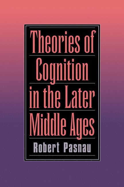 Theories of Cognition in the Later Middle Ages 1