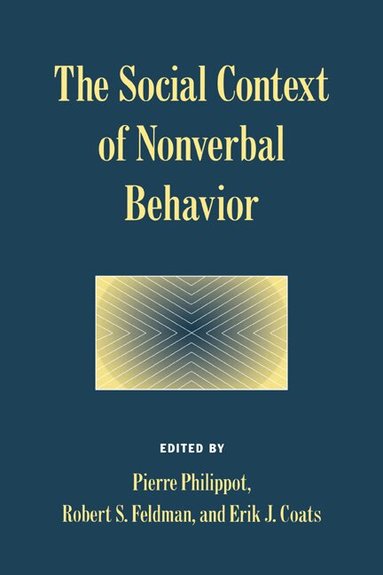 Pierre Philippot, Robert S. Feldman, Erik J. Coats - The Social Context of Nonverbal Behavior, Inbunden