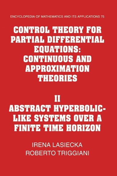 Irena Lasiecka, Roberto Triggiani - Control Theory for Partial Differential Equations: Volume 2, Abstract Hyperbolic-like Systems over a Finite Time Horizon, Inbunden