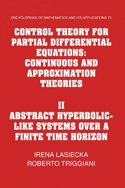 Irena (University of Virginia) Lasiecka, Roberto (University of Virginia) Triggiani, I. Lasiecka, Roberto Triggiani, Irena Lasiecka - Control Theory for Partial Differential Equations: Volume 2, Abstract Hyperbolic-like Systems over a Finite Time Horizon, Inbunden