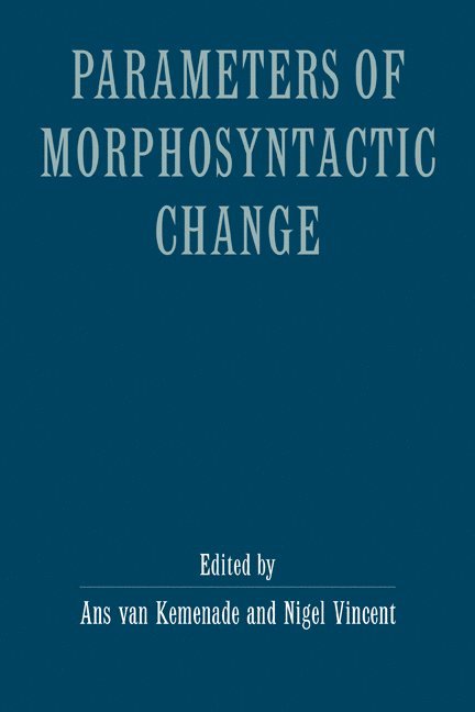 Ans van Kemenade, Nigel Vincent, The Netherlands) Kemenade, Ans van (Katholieke Universiteit Nijmegen, Nigel (University of Manchester) Vincent, Ans Van Kemenade, Ans Vankemenade, ANS van Kemenade - Parameters of Morphosyntactic Change, Inbunden